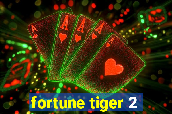 fortune tiger 2